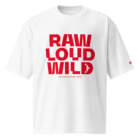 Raw Loud Wild T-Shirt